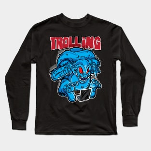 Internet Trolling Long Sleeve T-Shirt